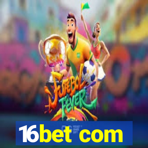 16bet com